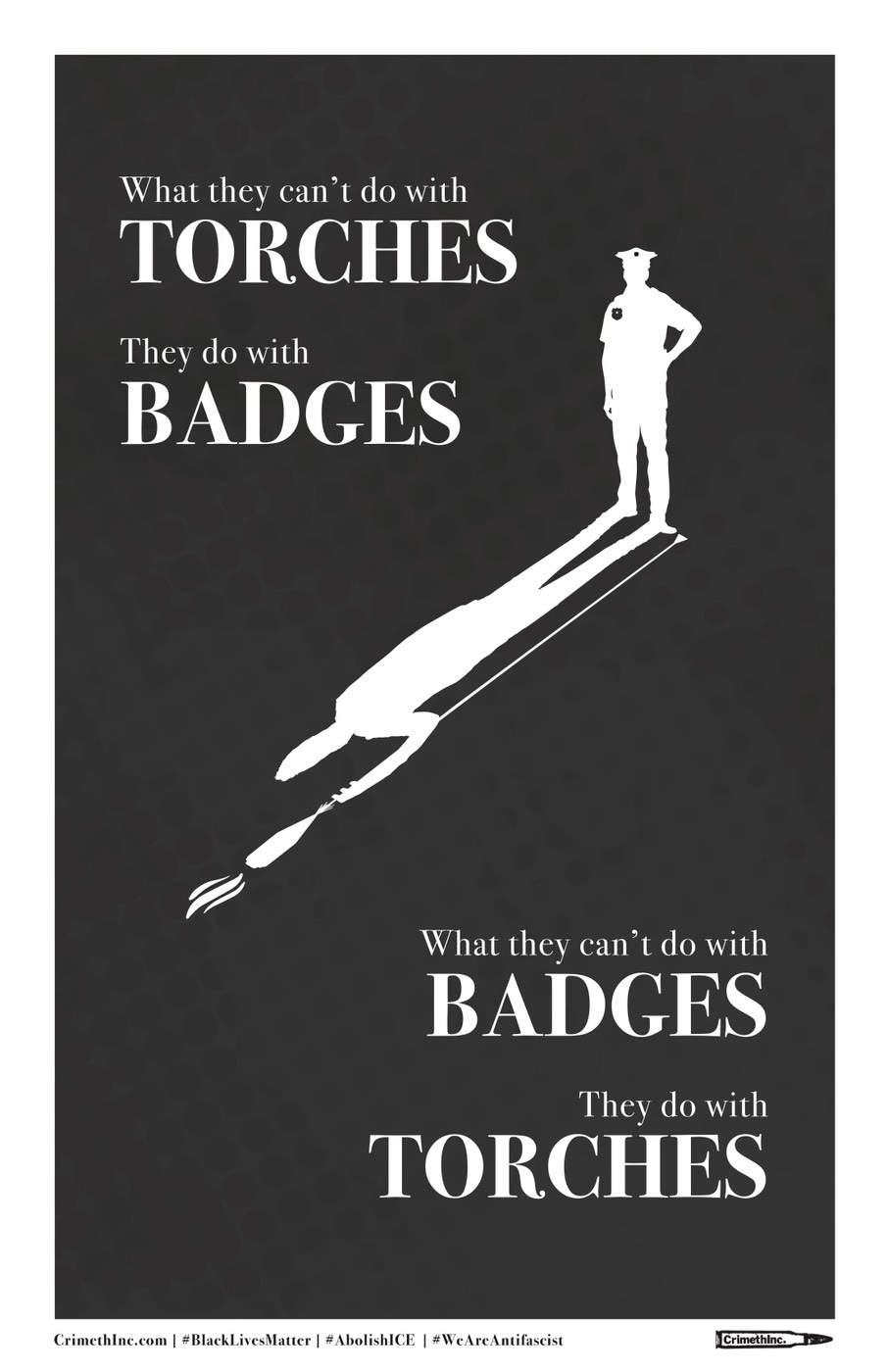 Photo of ‘What they can't do with torches, they do with badges / What they can't do with badges, they do with torches’ front side
